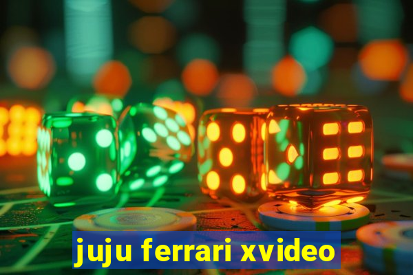 juju ferrari xvideo